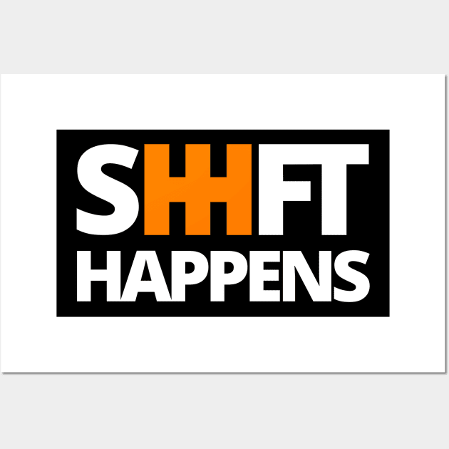 Shift Happens Wall Art by Full of Wit